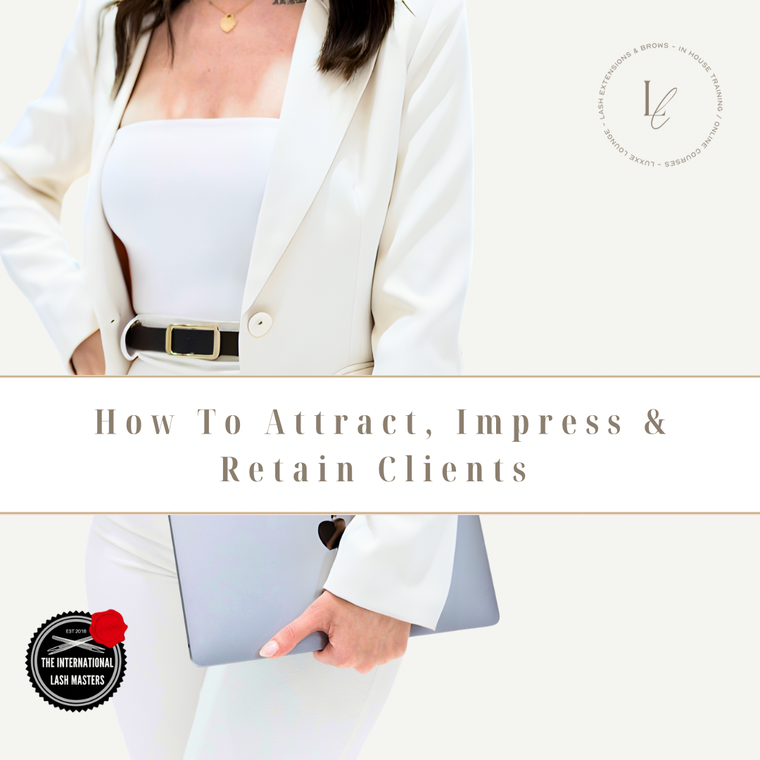 How to Attract Clients, Impress & Retain Them